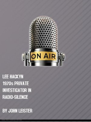 cover image of Lee Hacklyn 1970s Private Investigator in Radio-Silence